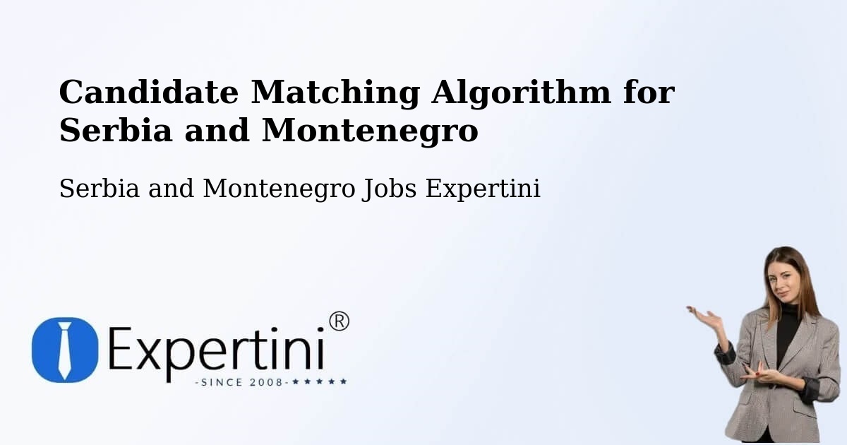Candidate Matching Algorithm Overview – Chestermere - Serbia and Montenegro Jobs Expertini