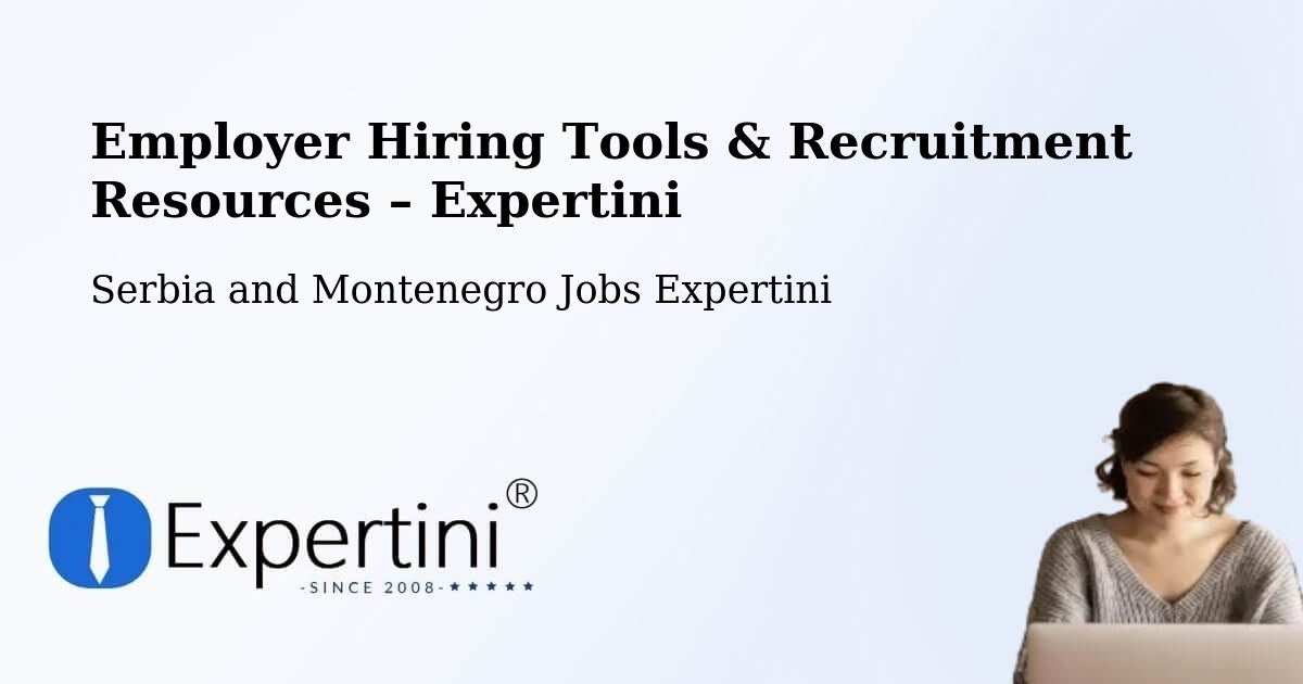 Employer Hiring Tools & Recruitment Resources – Chestermere - Chestermere, Serbia and Montenegro Jobs Expertini